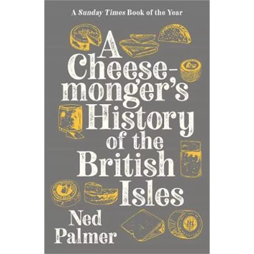 A Cheesemonger's History of The British Isles (Paperback) - Ned Palmer